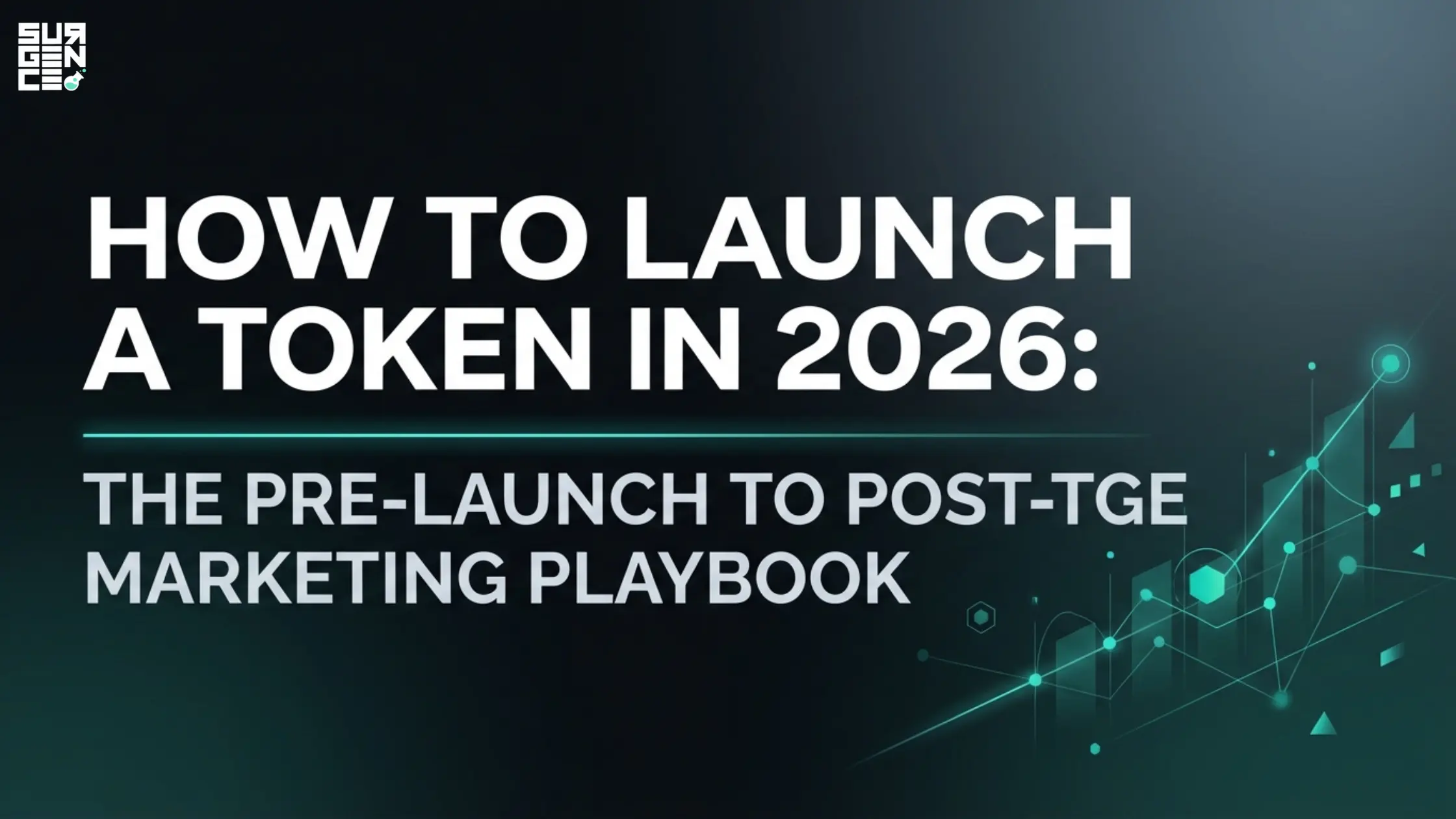 How to Launch a Token in 2026: The Pre-Launch to Post-TGE Marketing Playbook