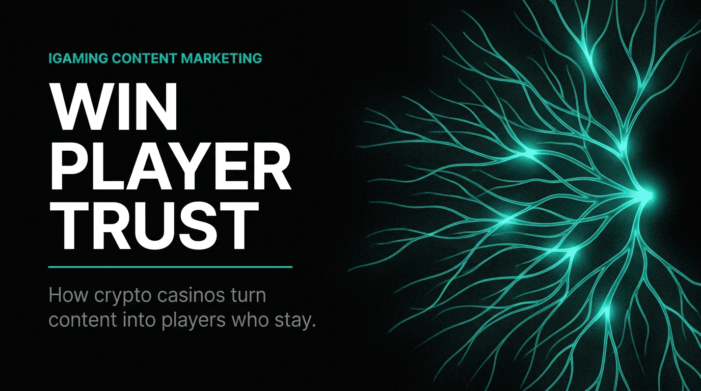 iGaming Content Marketing: How Crypto Casinos Build Trust and Acquire Players